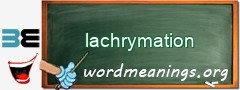 WordMeaning blackboard for lachrymation